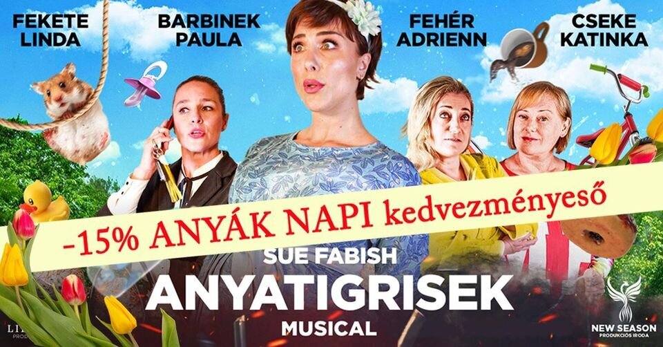 Végre Mórahalmon is látható a világhírű musical, az Anyatigrisek - most anyák napi kedvezménnyel lehet rá jegyet vásárolni!