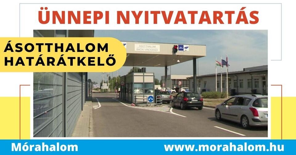 Ünnepi nyitvatartás az ásotthalmi határátkelőn