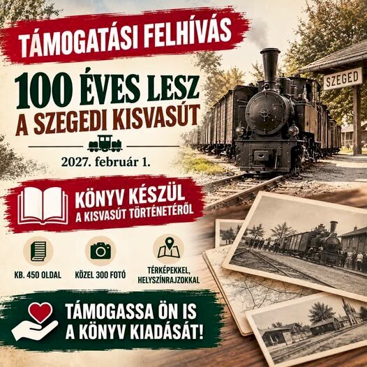 100 éves lesz a Szegedi Kisvasút - őrizzük meg a történetét!